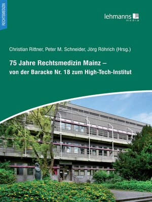 cover image of 75 Jahre Rechtsmedizin Mainz – von der Baracke Nr. 18 zum High-Tech-Institut